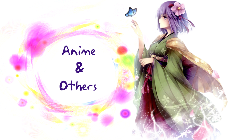 ~*~*~*~*~ Anime and Others ~*~*~*~*~
